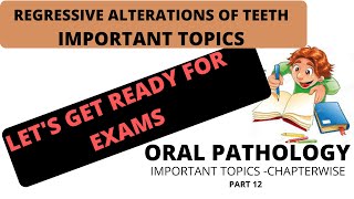 ORAL PATHOLOGY IMPORTANT TOPICS CHAPTERWISE PART12 I REGRESSIVE ALTERATIONS OF TEETH I EXAM SERIES [upl. by Akcimahs64]