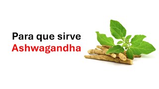 Ashwagandha para que sirve [upl. by Sivraj]