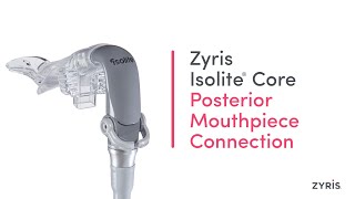 Zyris Isolite® Core  Posterior Mouthpiece Connection [upl. by Enelegna]