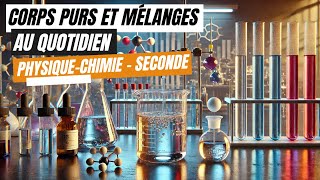 Corps purs et mélanges au quotidien  Physique Chimie seconde [upl. by Kerrison497]