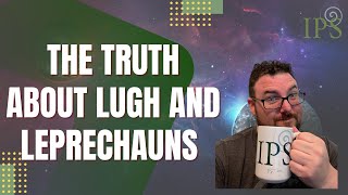 The Truth About Lugh and Leprechauns  Jon OSullivan  Irish Pagan School [upl. by Anaibaf]