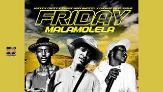 Friday Malamolela  Khujoy Crazy x Tribby Wadi Bhozza x Chongo De Flavour  Original [upl. by Ddene248]