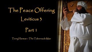 Tabernacle of Moses Peace Offering Leviticus 3 part 1by Dr Terry Harman The Tabernacle Man [upl. by Jary]