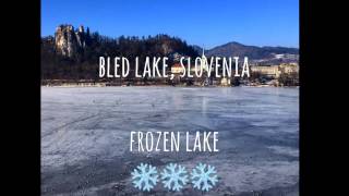 Frozen lake Bled Slovenia 2017  travel to Bled in winter [upl. by Tilden579]