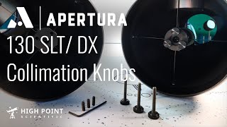 Apertura 130 SLT  DX Collimation Knob Installation Guide  High Point Scientific [upl. by Jola258]