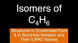 Isomers of C4H6  Condensed form amp Bondline Notation  IUPAC names  Organic Chemistry [upl. by Llerdnam180]