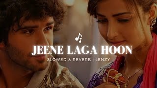 jeene laga hoon slowed  reverb [upl. by Oloapnaig663]