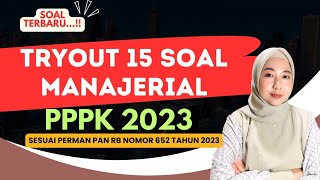 PART 118 LANJUT TRYOUTT 15 SOAL MANAJERIAL PPPK 2023 SEMUA FORMASI pppk pppk2023 tryouts [upl. by Uriel]