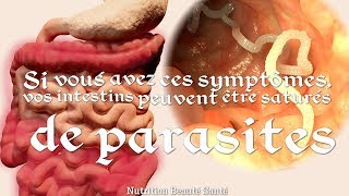 Avez vous ces symptômes Alors vos intestins peuvent être saturés de parasites [upl. by Enelear]