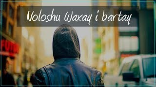 Noloshu waxay i bartay [upl. by Ninette129]