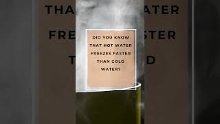 Did you know that hot water freezes faster than cold water [upl. by Nnyroc]