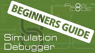 Flowcode 8 Beginners Guide  Simulation Debugger [upl. by Zitella444]