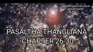 PASALṬHA THANGLIANA CHAPTER 2630 Mizo Story Audio [upl. by Taro901]