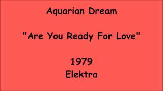 Aquarian Dream  Are You Ready For Love  1979 [upl. by Harrod]