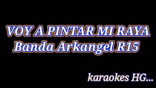 VOY A PINTAR MI RAYA karaoke original Banda Arkangel R15 sin derechos de autor [upl. by Buell990]