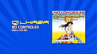 Dj Lhasa  No Controles Mabra Edit Mix [upl. by Aramen]