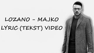 LOZANO  MAJKO LYRIC video TEKST [upl. by Bencion]