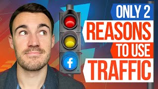 The ONLY 2 Reasons to Use The Facebook TRAFFIC Objective [upl. by Lowry945]