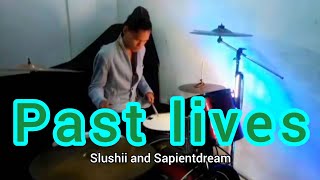 past lives  sapientdream amp Slushii Drum Cover [upl. by Anadroj455]