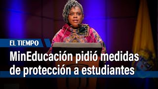 MinEducación solicitó medidas para proteger a los estudiantes  El Tiempo [upl. by Ientirb]