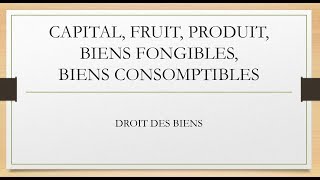 CAPITAL FRUIT PRODUIT BIENS FONGIBLES BIENS CONSOMPTIBLES [upl. by Arbmahs992]