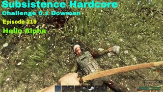 Subsistence HC Challenge 61 BowmanA64  Ep 220  Time for Alpha  Locked crate [upl. by Icram27]