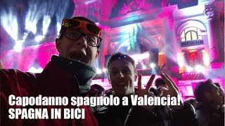 Capodanno spagnolo a Valencia  SPAGNA IN BICI IN SOLITARIA [upl. by Birgitta]