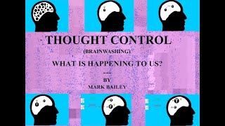 THOUGHT CONTROL BRAINWASHING WHAT IS HAPPENING TO US [upl. by Ahsinak]