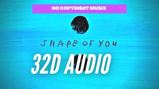 Shape of you 32D audio  Ed Sheeran 32D music  no copyright musix [upl. by Dlanor]