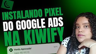 ATUALIZADO PIXEL GOOGLE ADS NA KIWIFY  PASSO A PASSO SIMPLIFICADO [upl. by Akaya825]