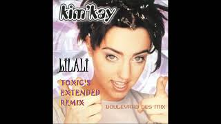 KIM KAY  LILALI TOXICS EXTENDED REMIX 2024 [upl. by Oiluarb]