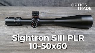 Sightron SIII PLR 1050x60 Rifle Scope Review  Optics Trade Reviews [upl. by Issirk]