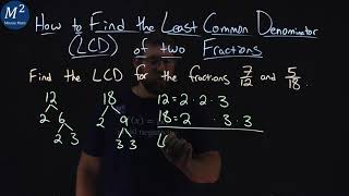 How to Find the Least Common Denominator LCD of Two Fractions  712 and 518  Part 1 of 2 [upl. by Ettevahs]