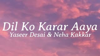 Dil Ko Karar Aaya Lyrics  Sidharth Shukla amp Neha Sharma  Neha Kakkar amp YasserDesai [upl. by Leid]