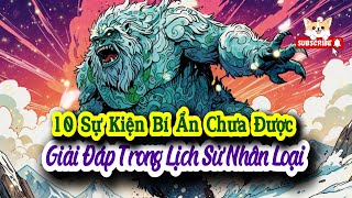 10 Sự Kiện Bí Ẩn Chưa Được Giải Đáp Trong Lịch Sử Nhân Loại  Ý nghĩa cuộc sống [upl. by Acinod401]