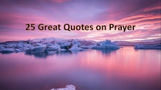 25 Great Quotes On Prayer [upl. by Ferwerda]