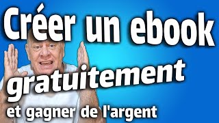 Créer facilement et gratuitement un ebook pour gagner de largent [upl. by Kakalina]