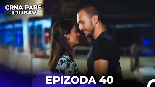 Crna Pare Ljubav Epizoda 40 Srpski [upl. by Ynahteb]