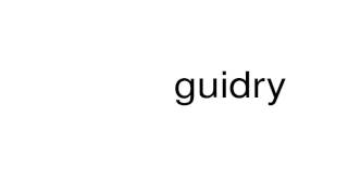 How to pronounce guidry [upl. by Tannenwald]