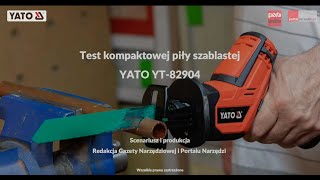 TEST KOMPAKTOWEJ PIŁY SZABLASTEJ YATO YT82904 [upl. by Shewchuk]