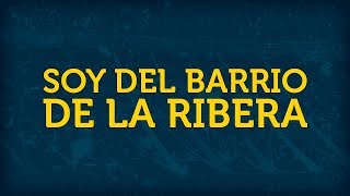 SOY DEL BARRIO DE LA RIBERA ► con letra [upl. by Ayana]