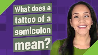 What does a tattoo of a semicolon mean [upl. by Nois]