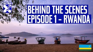 Behind the Scenes with Ultra X  Episode 1  Rwanda [upl. by Leinto]