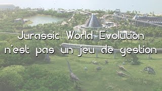 Réflexion  Jurassic World Evolution nest pas un jeu de gestion [upl. by Seligman310]