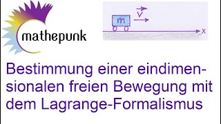 Bestimmung einer eindimensionalen freien Bewegung mit dem LagrangeFormalismus [upl. by Ssidnak]