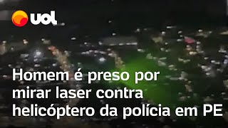 Homem é preso por mirar laser contra helicóptero da polícia em Pernambuco [upl. by Narak]