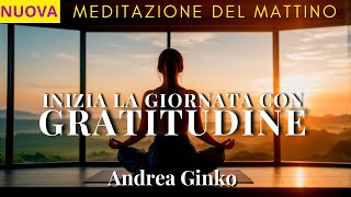 Meditazione del MATTINO  Meditazione Guidara per iniziare la giornata con Calma e Gratitudine [upl. by Nahgen560]