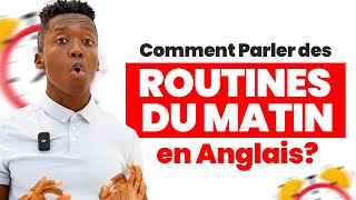 Comment Parler des Routines du Matin en Anglais [upl. by Ahsiyk]