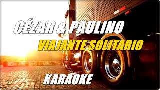 Cézar amp Paulino  Viajante Solitário Karaoke [upl. by Isola704]