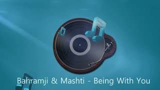 Bahramji amp Mashti  Being With You [upl. by Aurie]